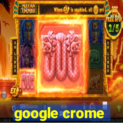 google crome